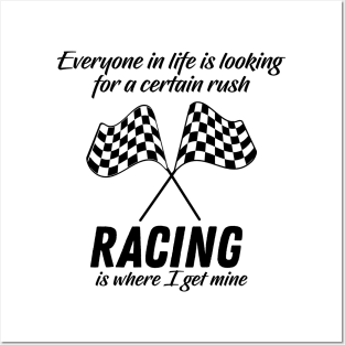 Racing is where I get my Rush in life Posters and Art